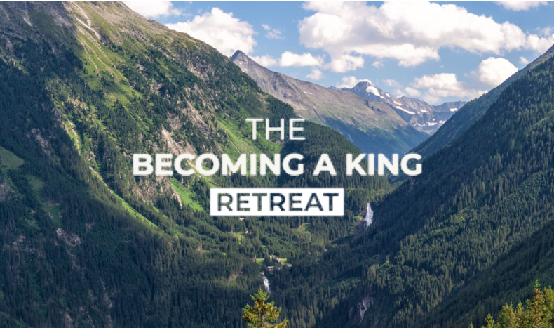 Becoming a King: 4 Day Men’s Retreat— Register (Will be added to Waitlist)